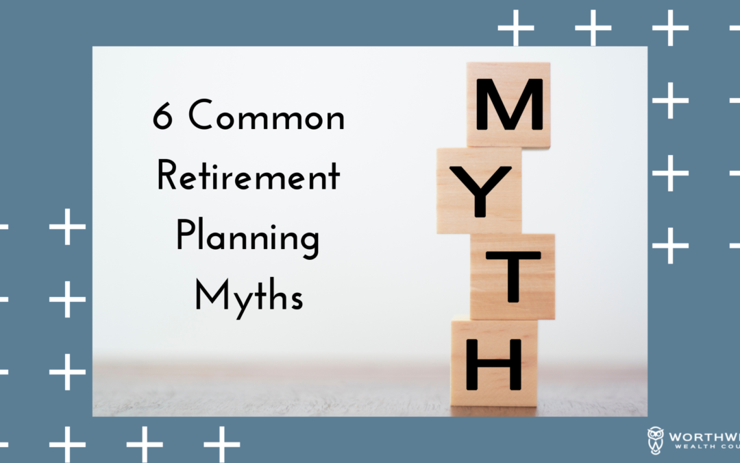 6 Common Retirement Planning Myths